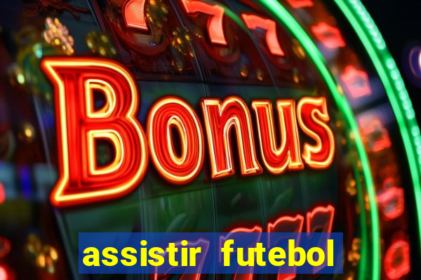 assistir futebol gratis sem travar